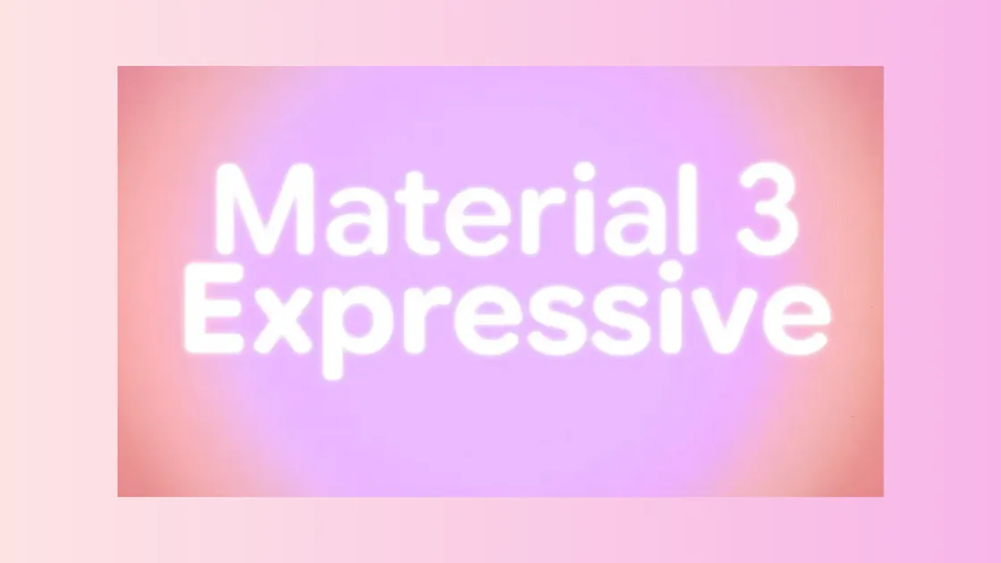 Material 3 Expressive Is About to Make Android Look—and Feel—Radically Different