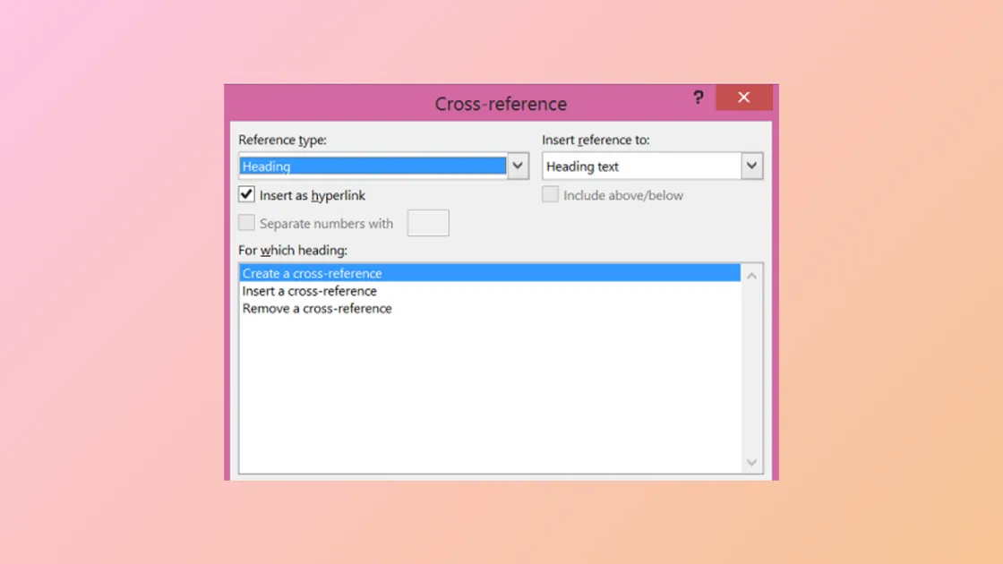 How to Use the Cross-Reference Feature in Microsoft Word