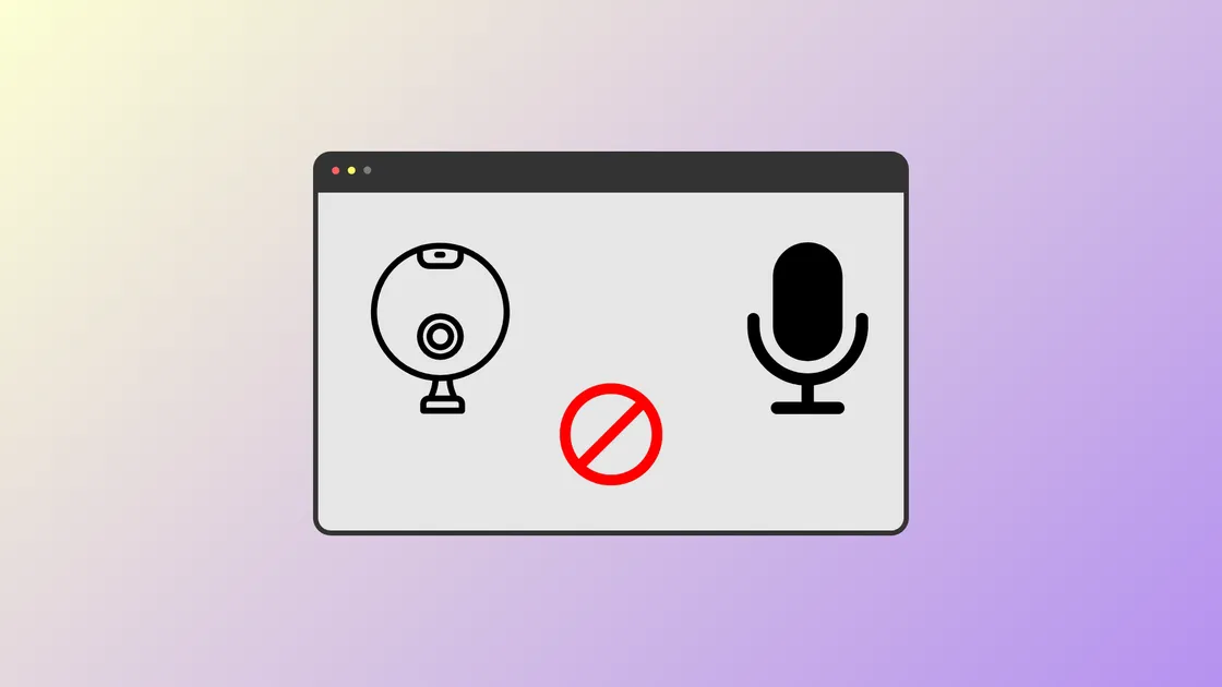 How to Prevent Chrome and Edge From Accessing Your Mic and Webcam