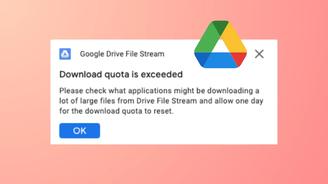 How to Fix Google Drive Download Quota Is Exceeded Error