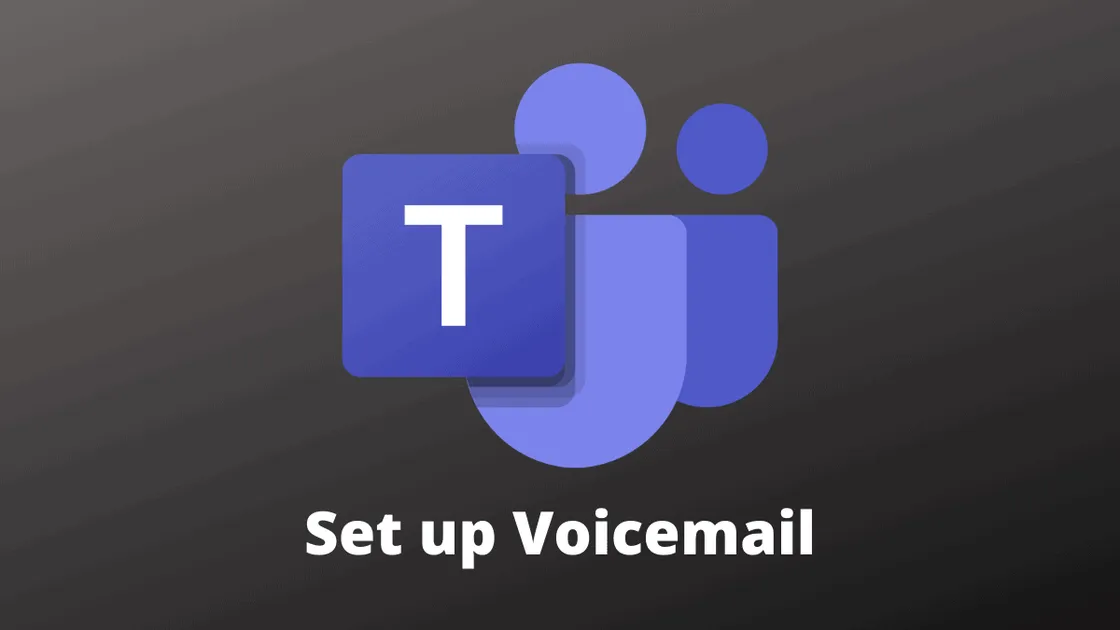How to Set Up Voicemail in Microsoft Teams