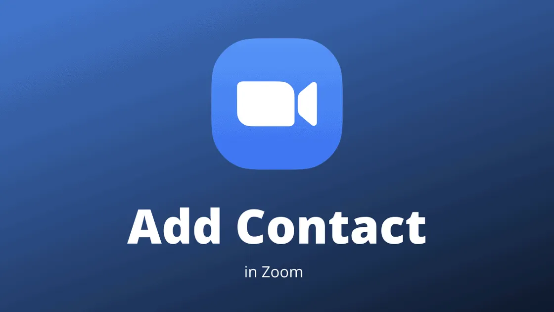 How to Add a Contact to Zoom