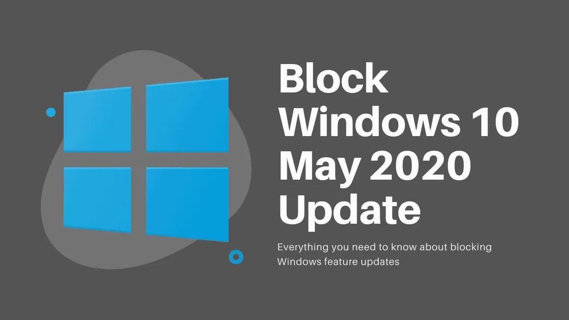 How to Block Windows 10 May 2020 Update, Version 2004