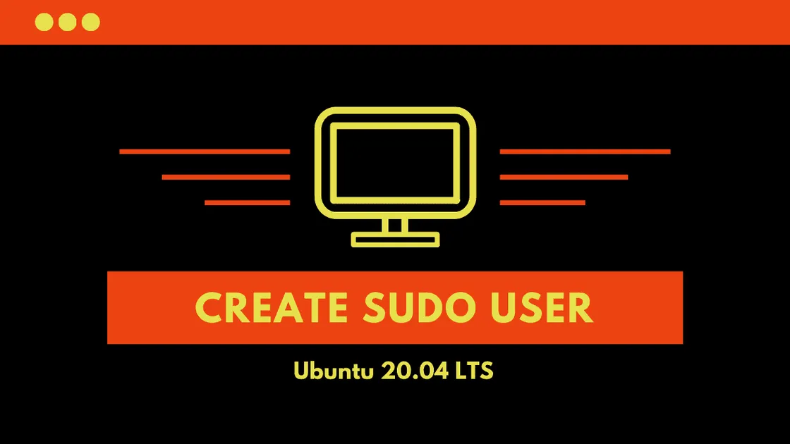 How to Create a Sudo User on Ubuntu 20.04 LTS