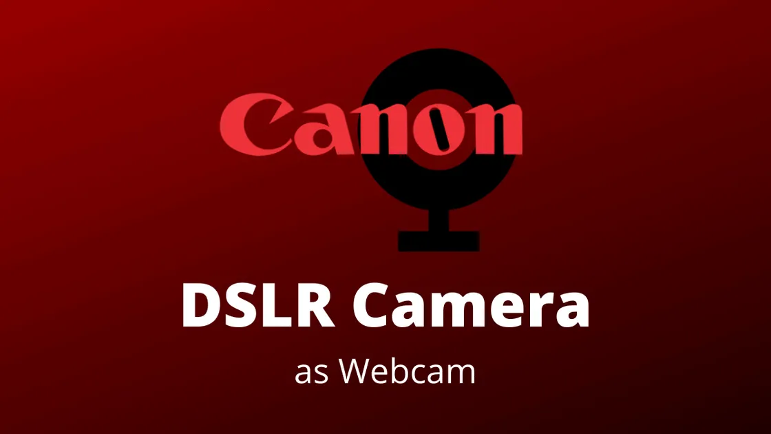 How to Use Canon DSLR Camera as Webcam on Zoom, Google Meet, Microsoft Teams using EOS Webcam Utility