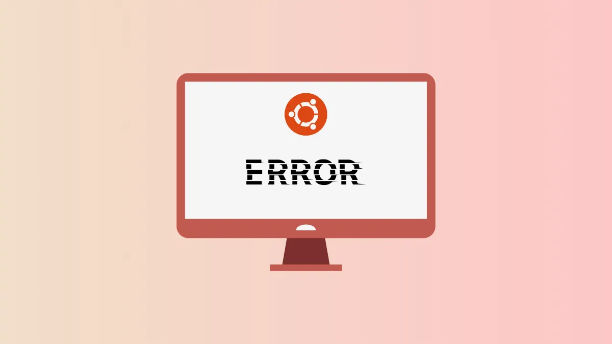 Fix "Oh No! Something Has Gone Wrong" Error on Ubuntu