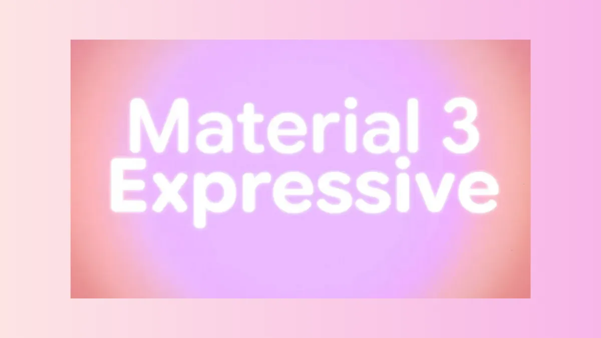 Material 3 Expressive Is About to Make Android Look—and Feel—Radically Different