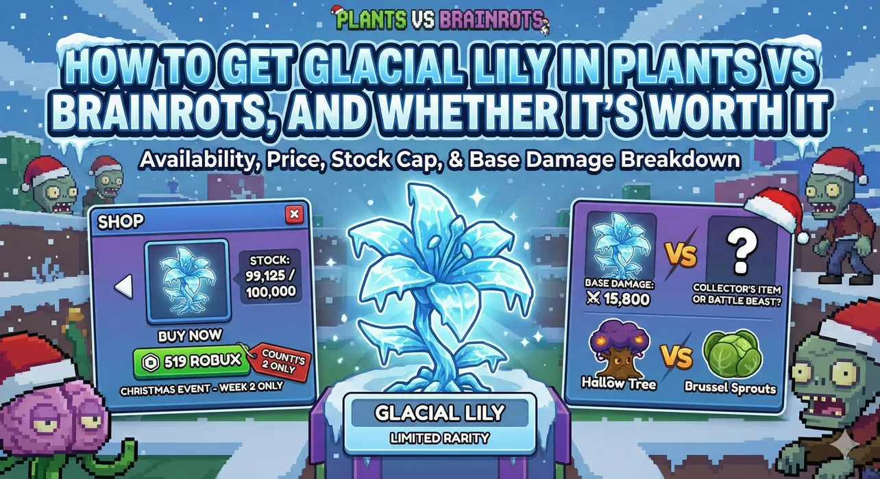 How to Get Glacial Lily in Plants Vs Brainrots, and Whether It’s Worth It