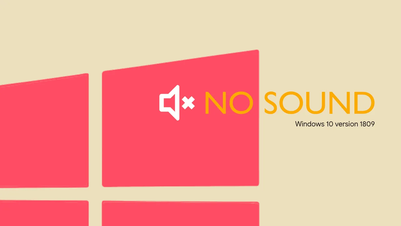 No sound after updating to Windows 10 version 1809? Here's a fix