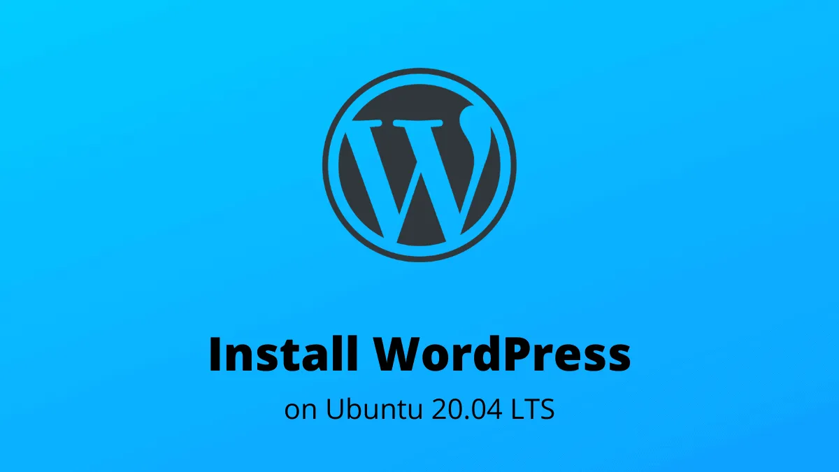 How to Install Wordpress with Nginx on Ubuntu 20.04 LTS