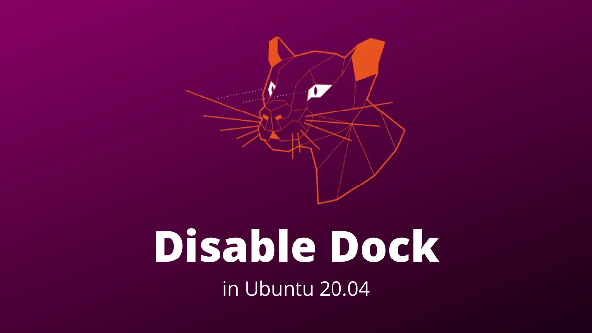 How to Disable Ubuntu Dock on Ubuntu 20.04
