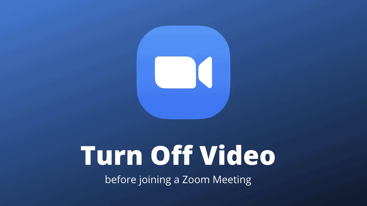 How to Turn Off Video on Zoom Before Joining a Meeting