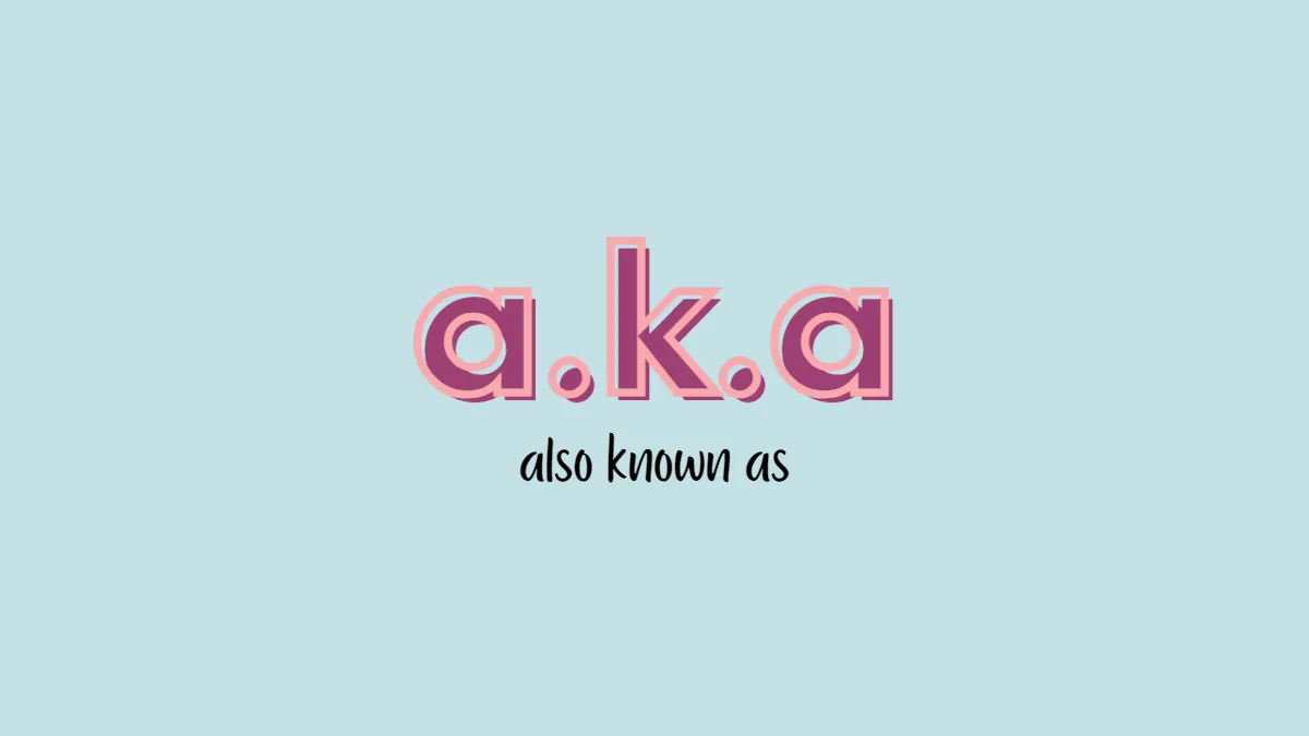 What Does AKA Mean and How to Use it?
