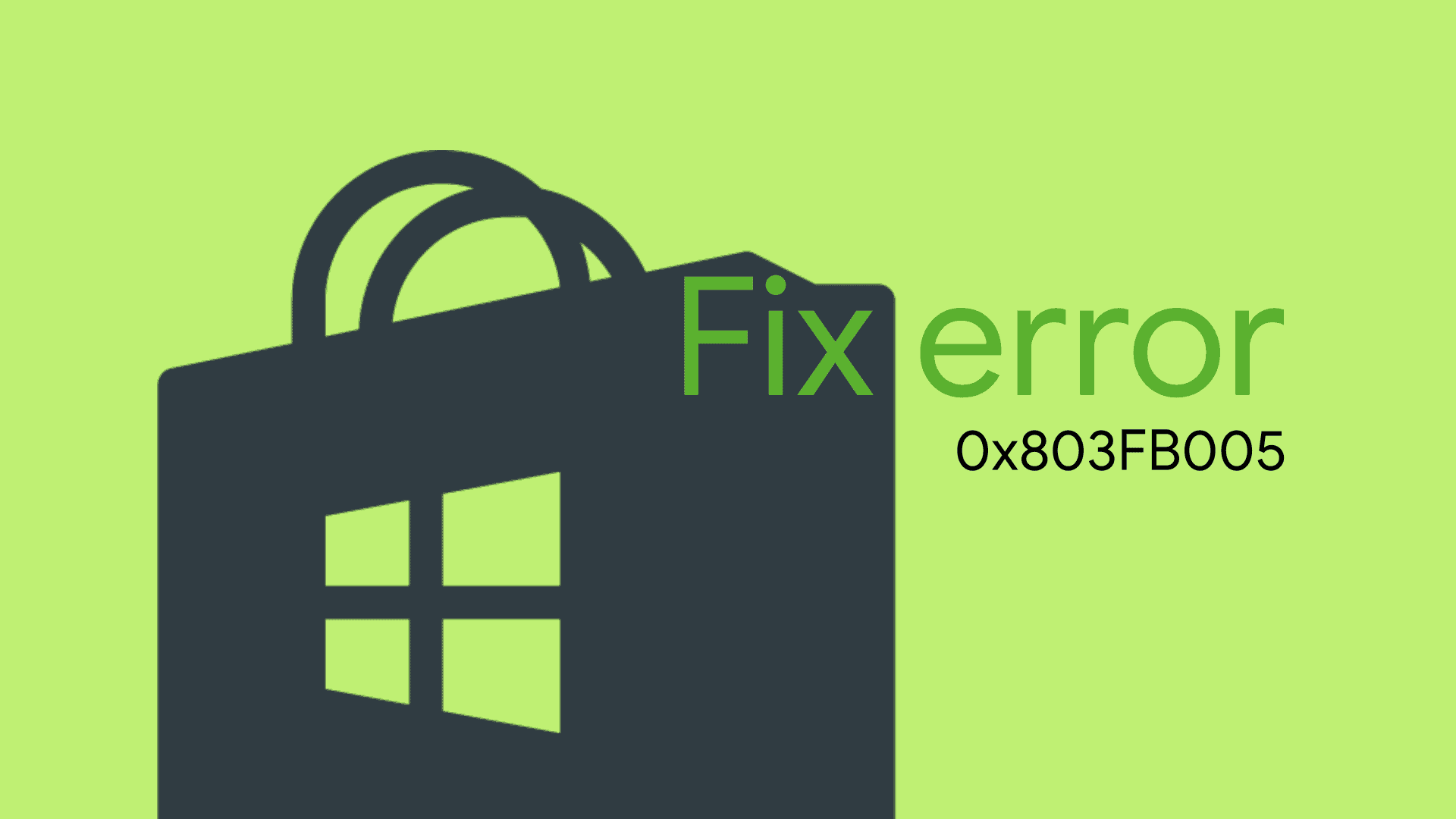 FIX: Microsoft Store app install failing with error code 0x803FB005