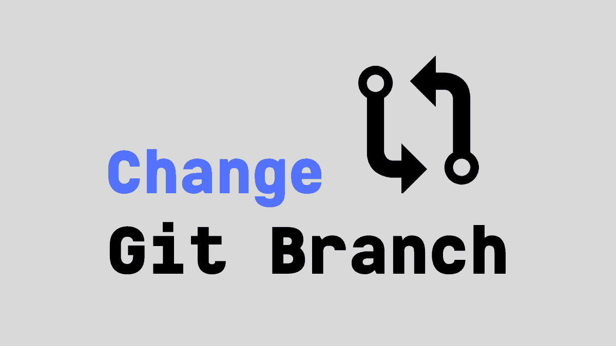 How to Change Branch in Git