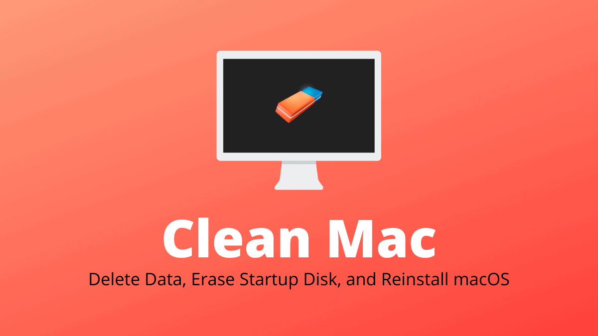 How to Delete Data, Erase Startup Disk, and Reinstall macOS from Recovery on Mac