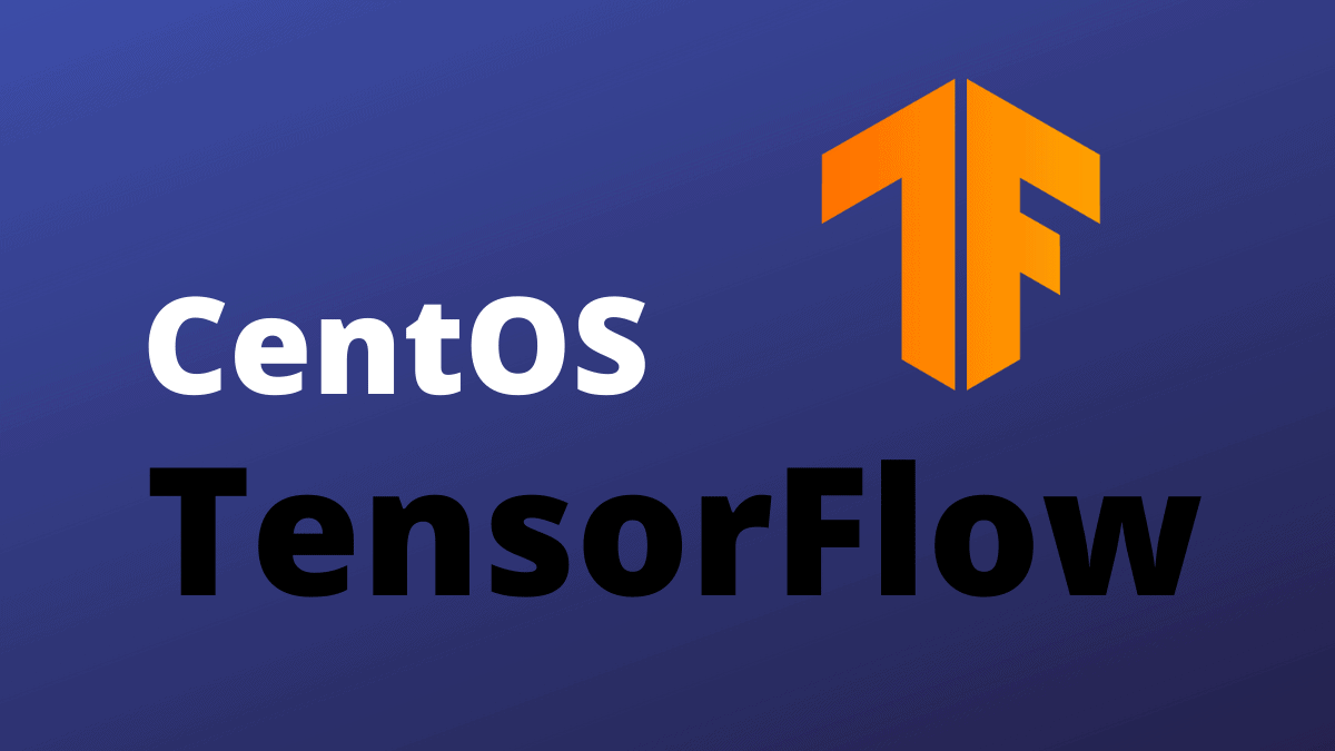 How to Install TensorFlow on CentOS