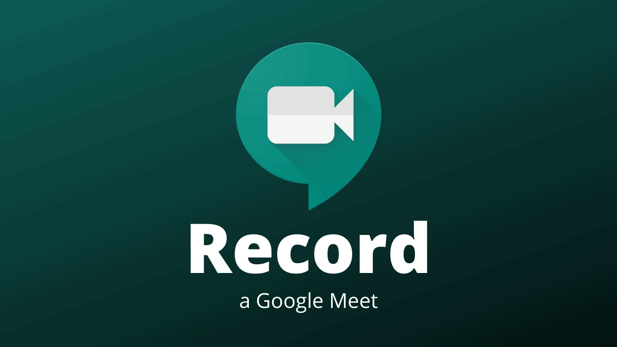 How to Record a Google Meet
