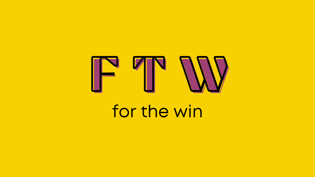 What Does 'FTW' Mean and How to Use it?