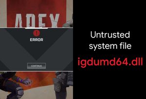 FIX: Apex Legends untrusted system file "igdumd64.dll" error