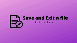 How to Save a File in Vim or Vi and Quit the Editor on Linux