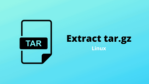 How to Extract tar.gz File in Linux