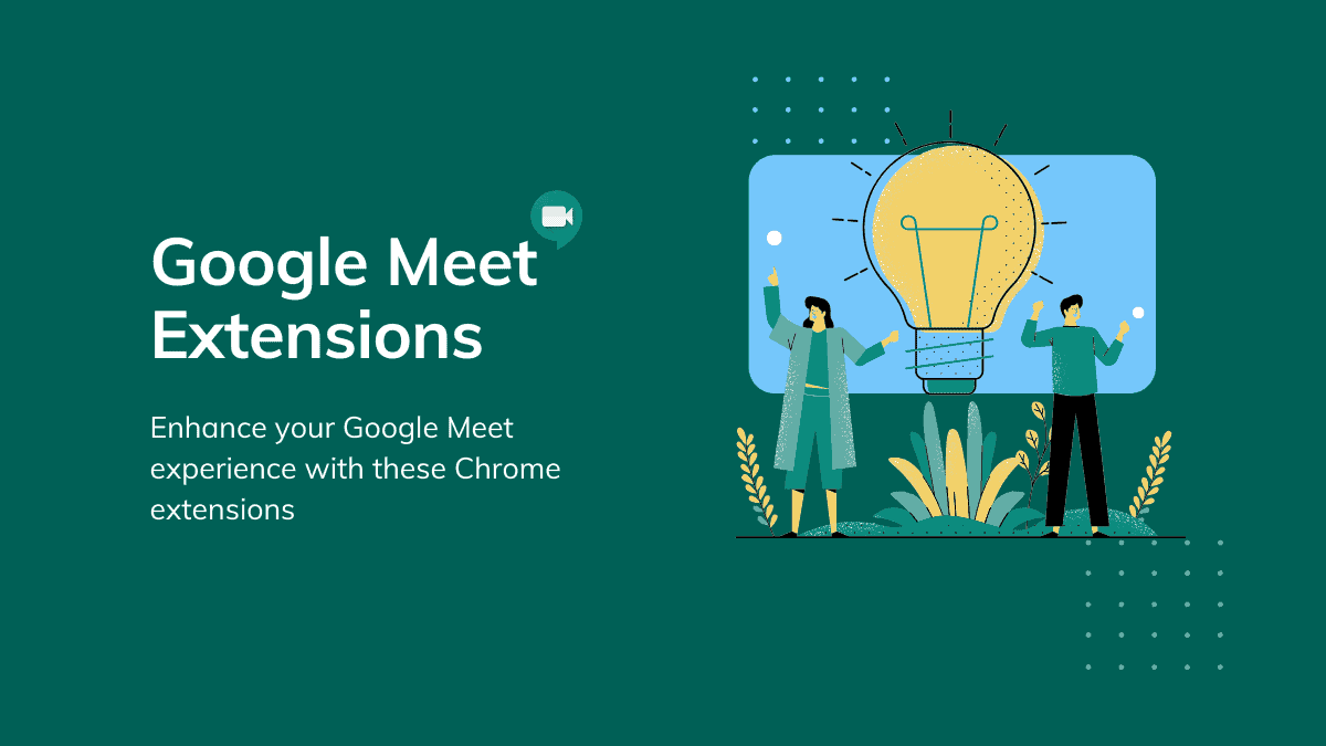 7 Google Meet Extensions for Chrome You Must Download