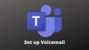 How to Set Up Voicemail in Microsoft Teams