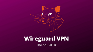 How to Set up WireGuard VPN Server and Client on Ubuntu 20.04
