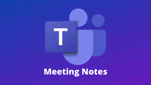 How to Use Meeting Notes in Microsoft Teams