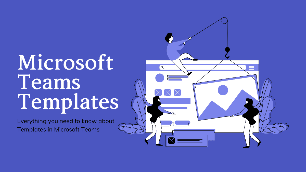 How Microsoft Teams Templates Work and When Will They Release