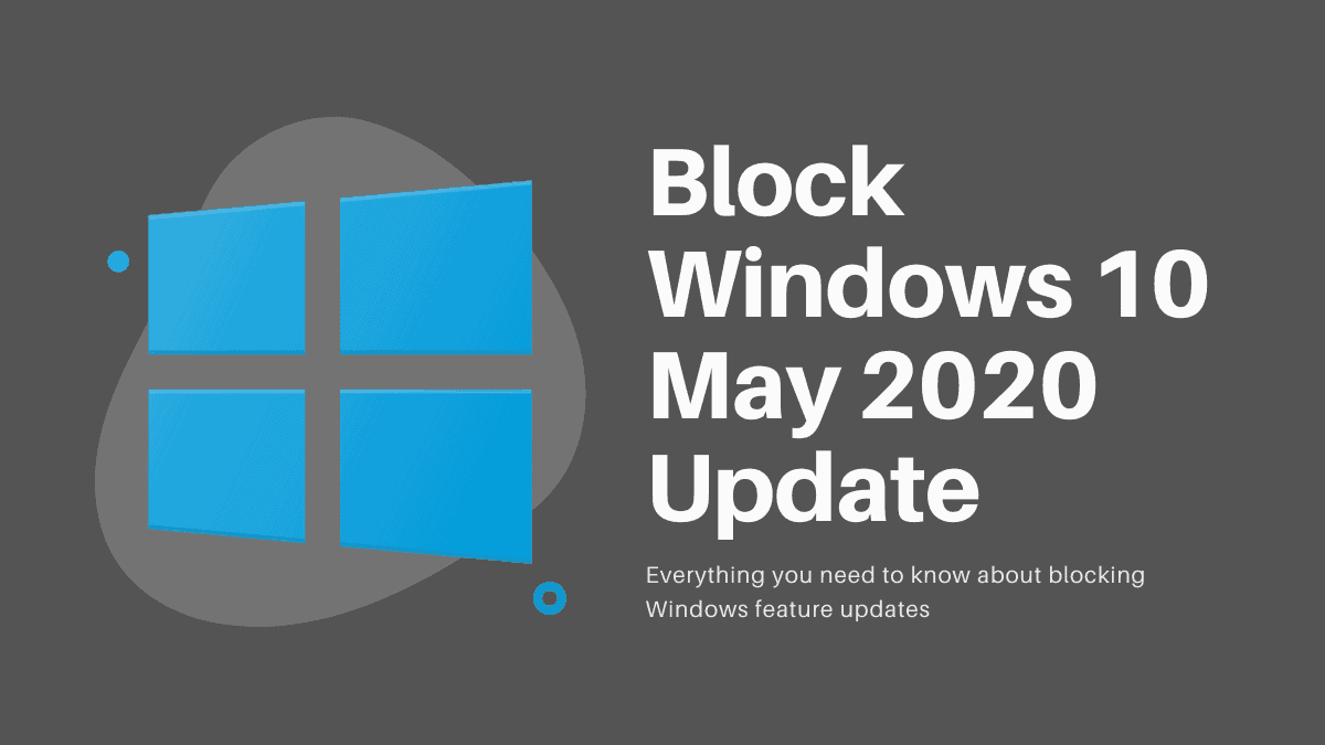 How to Block Windows 10 May 2020 Update, Version 2004