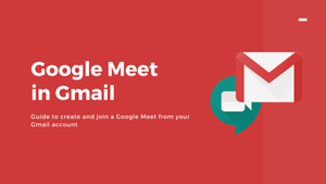 How to Create and Join a Google Meet in Gmail