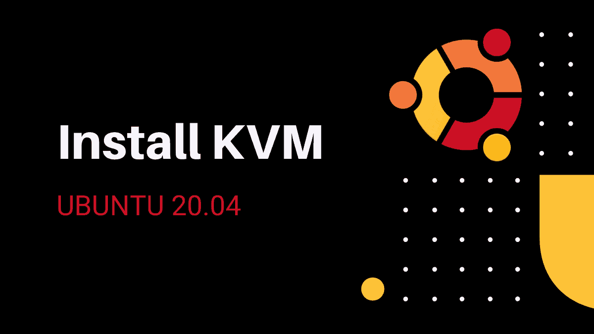 How to Install KVM on Ubuntu 20.04 LTS