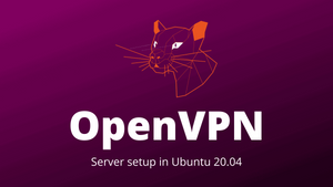 How to Set Up an OpenVPN Server on Ubuntu 20.04