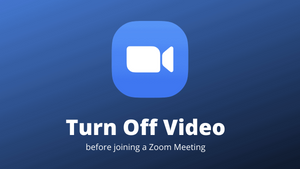 How to Turn Off Video on Zoom Before Joining a Meeting