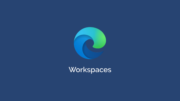 How to setup and use Microsoft Edge Workspaces