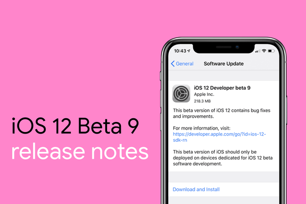 iOS 12 Beta 9 Release Notes (changelog)
