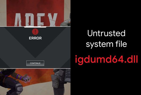 FIX: Apex Legends untrusted system file "igdumd64.dll" error