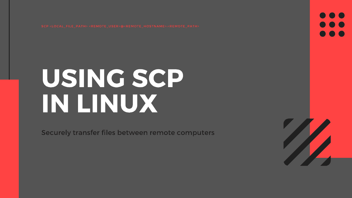 How to Use SCP Command to Securely Transfer Files in Linux