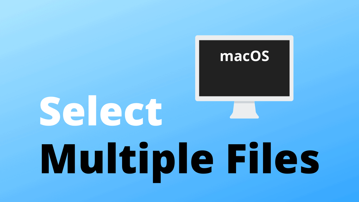 How to Select Multiple Files on Mac