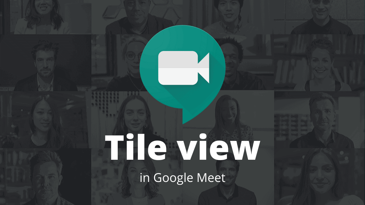 How to Enable Google Meet Tile View with More than  4 Participants