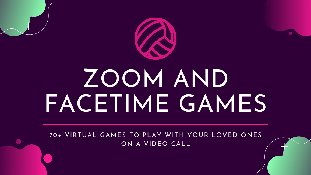 70+ Best Zoom and FaceTime Games to Play With Friends, Family, Kids/Grandkids, and for Couples