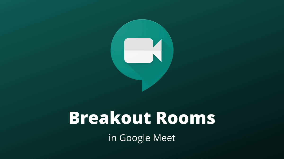 How to Create and Use Breakout Rooms in Google Meet