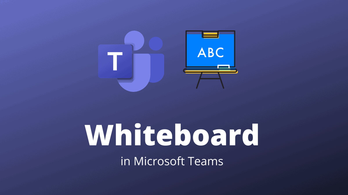 4 Ways to Get a Whiteboard in Microsoft Teams Meetings