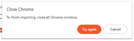 Close chrome and try again in Brave