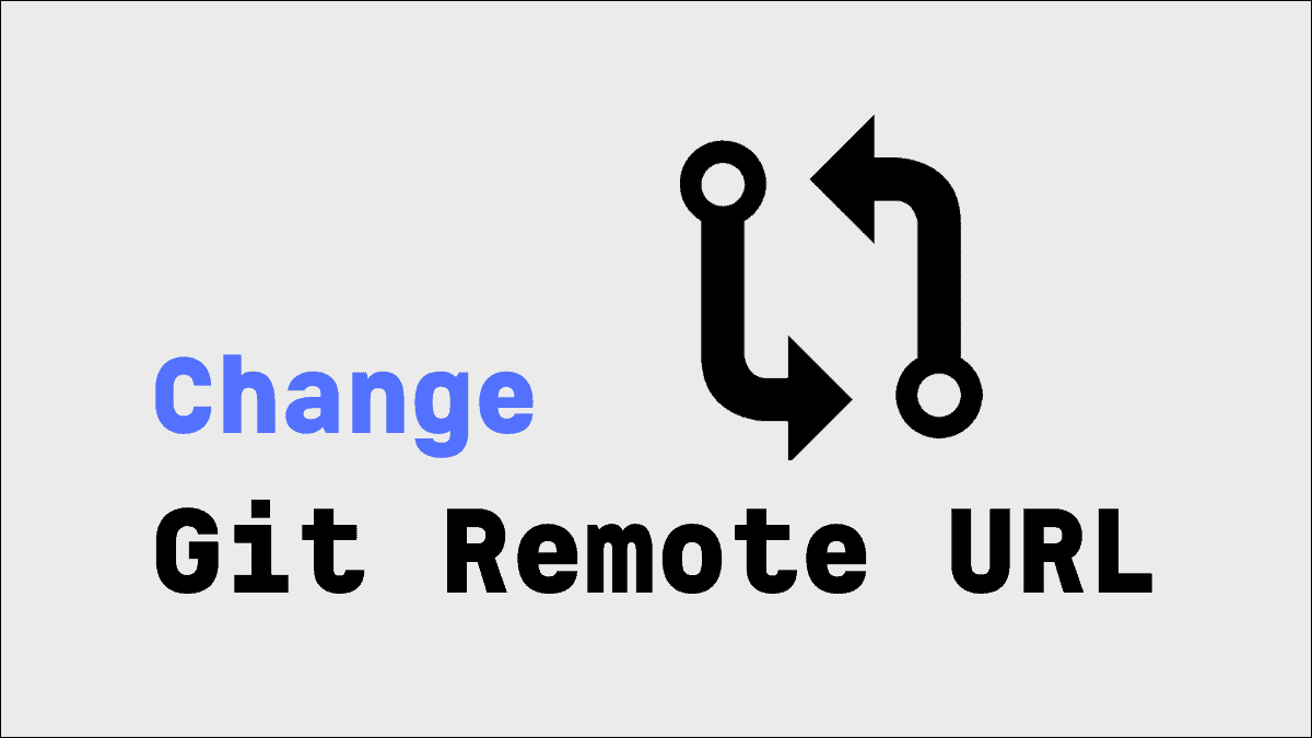 How To Change The URL Of A Git Remote