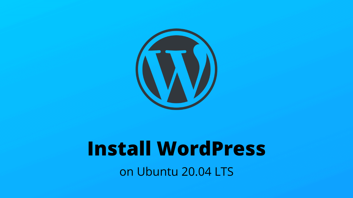 Install WordPress on Ubuntu 20.04 LTS