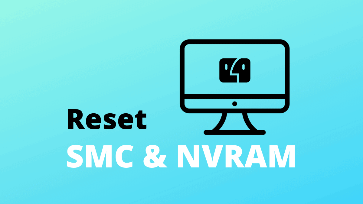 Reset Mac SMC and NVRAM