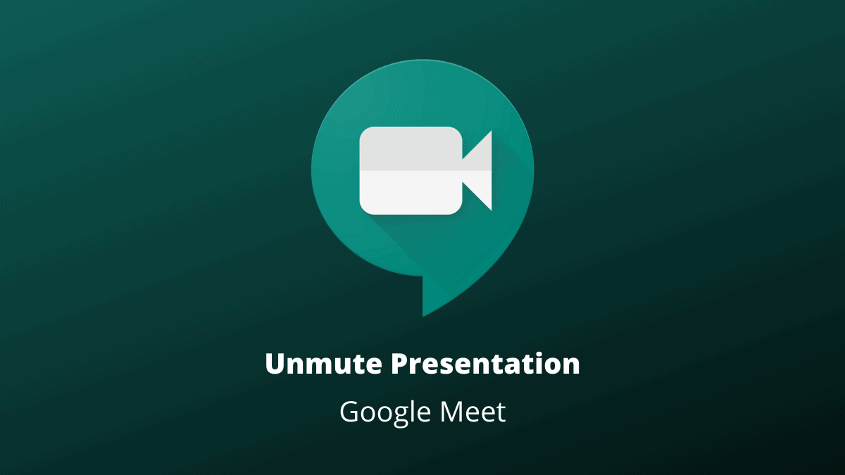 Unmute Presentation in Google Meet
